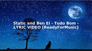 Static and Ben El - Tudo Bom - LYRIC VIDEO [ReadyForMusic]