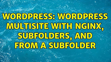 Wordpress: WordPress Multisite with NGINX, subfolders, and FROM a subfolder