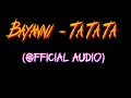 © Bayanni - Ta Ta Ta ( Official Audio)