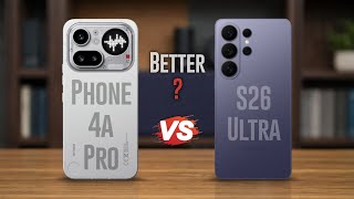 Nothing Phone 4a Pro Vs Samsung S26 Ultra ⚡ Flagship Vs Midrange 