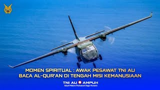 spiritual Moment Indonesian Air Force Aircrew Recites The Quran During Humanitarian Mission