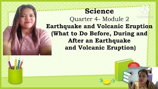 WHAT TO DO BEFORE,DURING AND AFTER AN EARTHQUAKE AND VOLCANIC ERUPTION (MELC BASED SCIENCE 6 Q4M1)