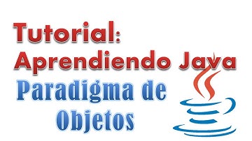 Tutorial: Aprendiendo Java - Episodio #2 | Paradigma de Objetos