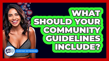 What Should Your Community Guidelines Include? - Everyday-Networking