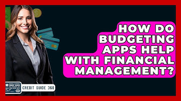 How Do Budgeting Apps Help With Financial Management? - CreditGuide360.com