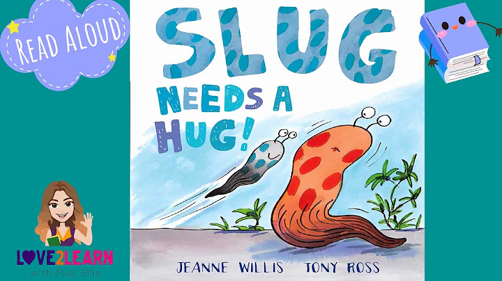 SLUG NEEDS A HUG | Jeanne Willis | Read by Miss El...