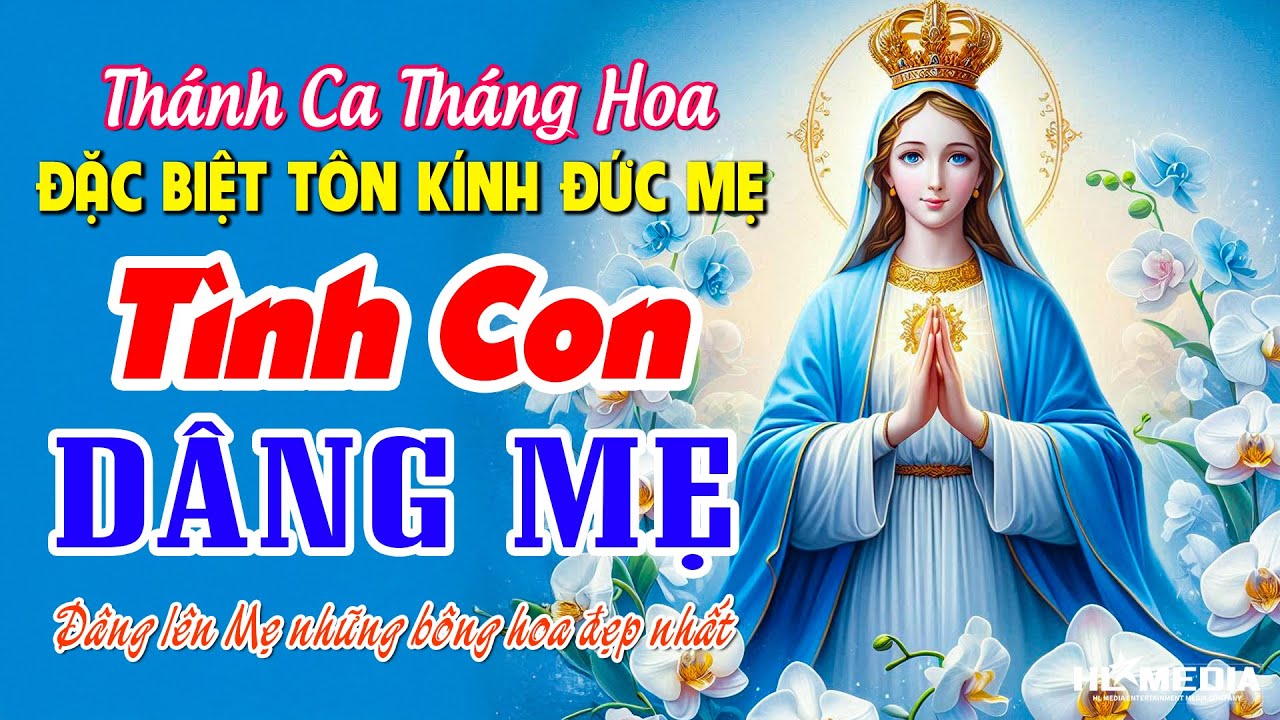 Tuyển Tập Thánh Ca Kính Đức Mẹ Trong Mùa Hoa Tháng Năm | Tháng Hoa Dâng Mẹ – Ngàn Đóa Hoa Tâm Hồn