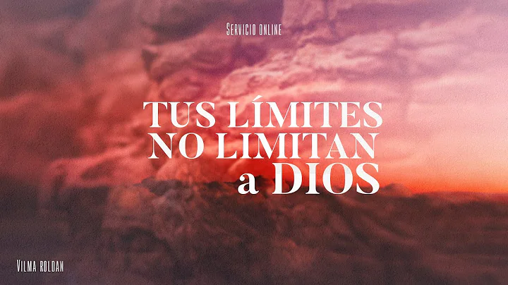 Tus lmites no limitan a Dios - Vilma Roldan - CBI ...