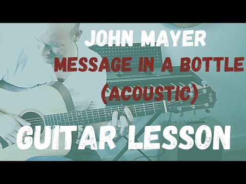 John Mayer I Message in a Bottle (Acoustic) - Guitar Lesson