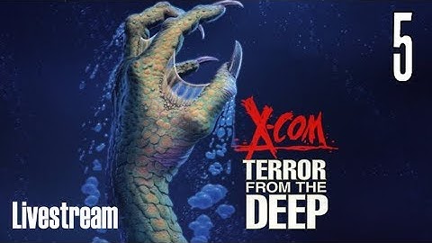 X-COM: Terror From the Deep (Superhuman/Stream) Part 5