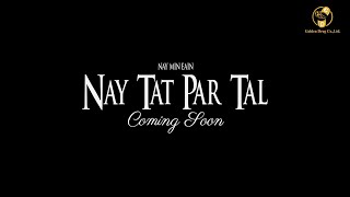 Nay Tat Par Tal - Teaser  | ​နေတတ်ပါတယ် - Teaser MV
