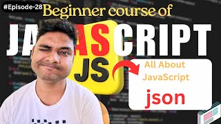 Episode-28 || What is JSON?|| Learn JSON In 25minutes In 2026||A Simple Guide For Beginners In 2026