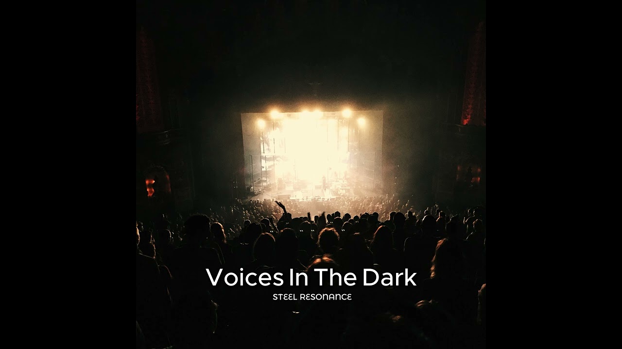 Voices in the Dark | Steel Resonance 