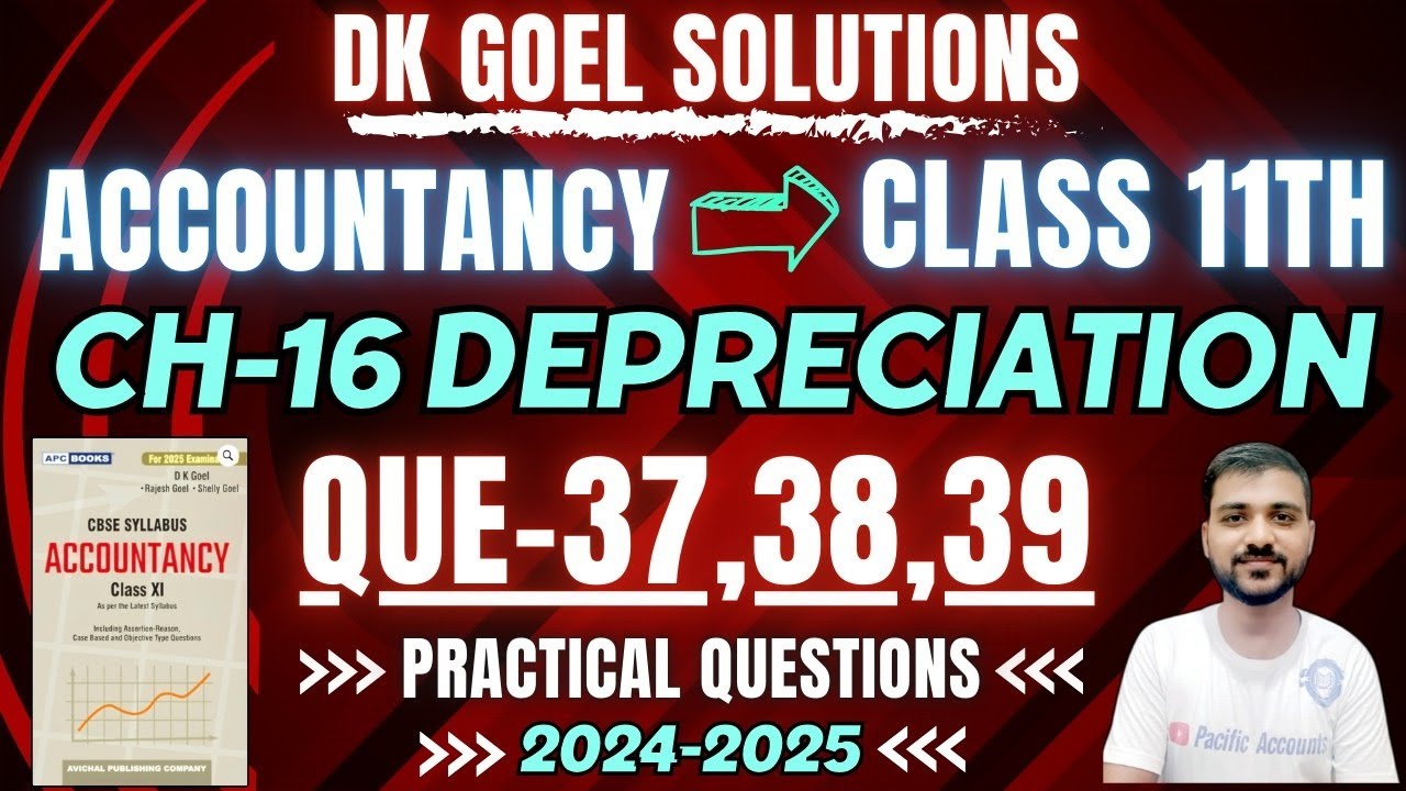 DEPRECIATION CLASS 11 | CHAPTER 16 | ACCOUNTANCY | DK GOEL | Q-37,38,39 |PRACTICAL QUESTIONS|PACIFIC