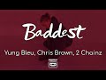 Yung Bleu - Baddest ft Chris Brown, 2 Chainz (Lyrics) | Sexy motherfucker