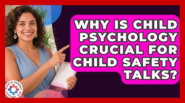 Why Is Child Psychology Crucial For Child Safety Talks? - Single Parent Support Hub