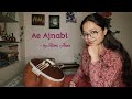 Ae Ajnabi(Cover song) | Dil Se | 90's Popular Hindi Song | Rimi Jana