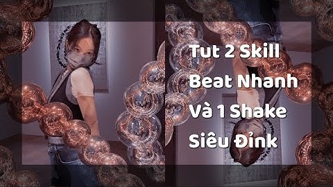 Tut 2 skill Beat Nhanh và 1 Shake Siêu Đỉnh ☕✨