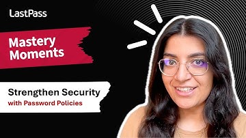 Strengthen Security with Password Policies | LastPass Mastery Moments