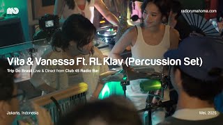 Trip Do Brasil Live at Club 45 Radio Bar: Vita & Vanessa Ft. RL Klav (Percussion Set)