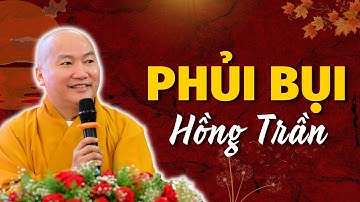 Tự Do Tự Lo Chớ Ràng Buộc Bởi "BỤI HỒNG TRẦN" | Thích Phước Tiến Vấn Đáp