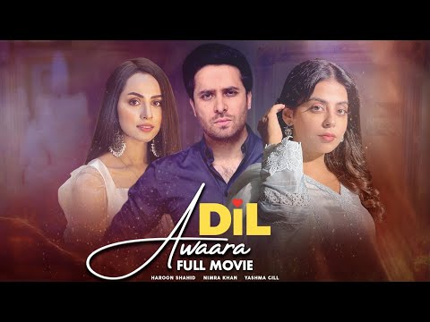 Dil Awara | Full Movie | Nimra Khan, Yashma Gill And Haroon Shahid | Hate And Betrayal Story | JD1G