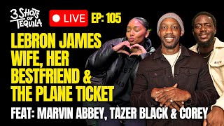 LeBron James Wife, Her Bestfriend & The Plane Ticket - 3 Shots Live @ 9