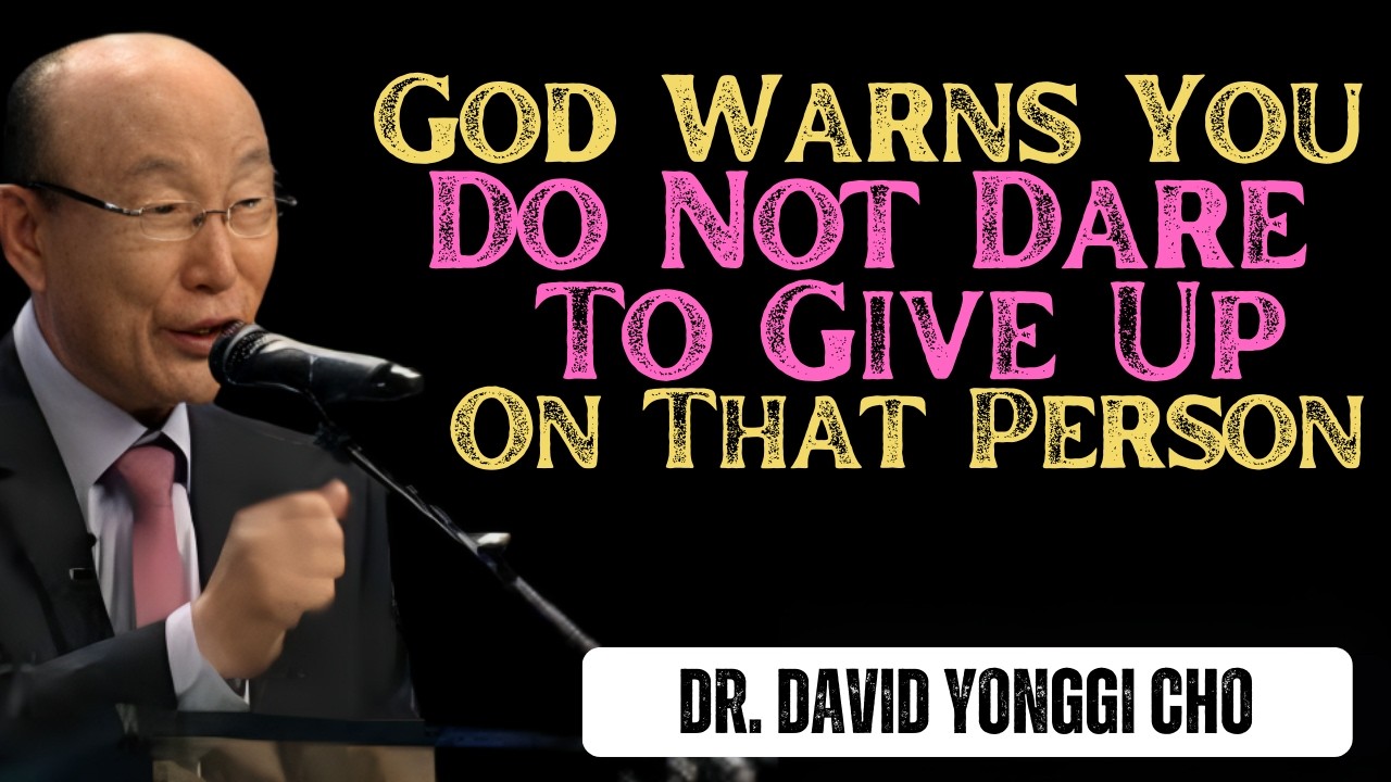God Warns You — Do Not Dare To Give Up On That Person | Dr David yonngi cho
