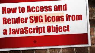 How to Access and Render SVG Icons from a JavaScript Object