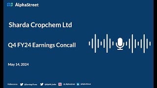 Sharda Cropchem Ltd Q4 FY2023-24 Earnings Conference Call screenshot 5