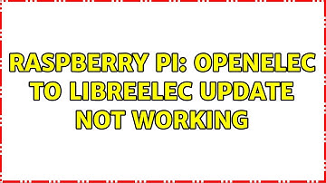 Raspberry Pi: openelec to libreelec update not working