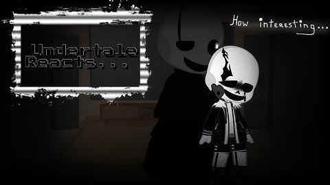 || Undertale React to "Last Breath (Phase III)" || GC || 500 Sub. Special ||