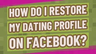 How do I restore my Dating profile on Facebook?