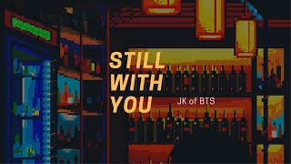 'still with you' - jk but it's open mic night at your local bar and you're falling in love with him