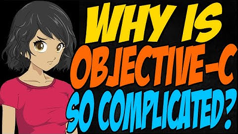 Why is Objective-C So Complicated?