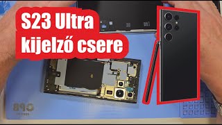 Samsung Galaxy S23 ultra kijelző csere | lépésről-lépésre