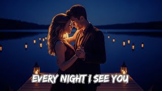 💖 EVERY NIGHT I SEE YOU | Romantic English Song 2025 | Soulful Love Ballad USA 🌙