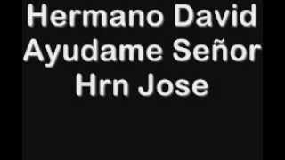 Video thumbnail of "Hermano David Ayudame Señor"