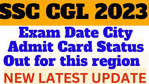 SSC CGL 2023 Admit Card Status Out | SSC CGL 2023 Exam Date Out |