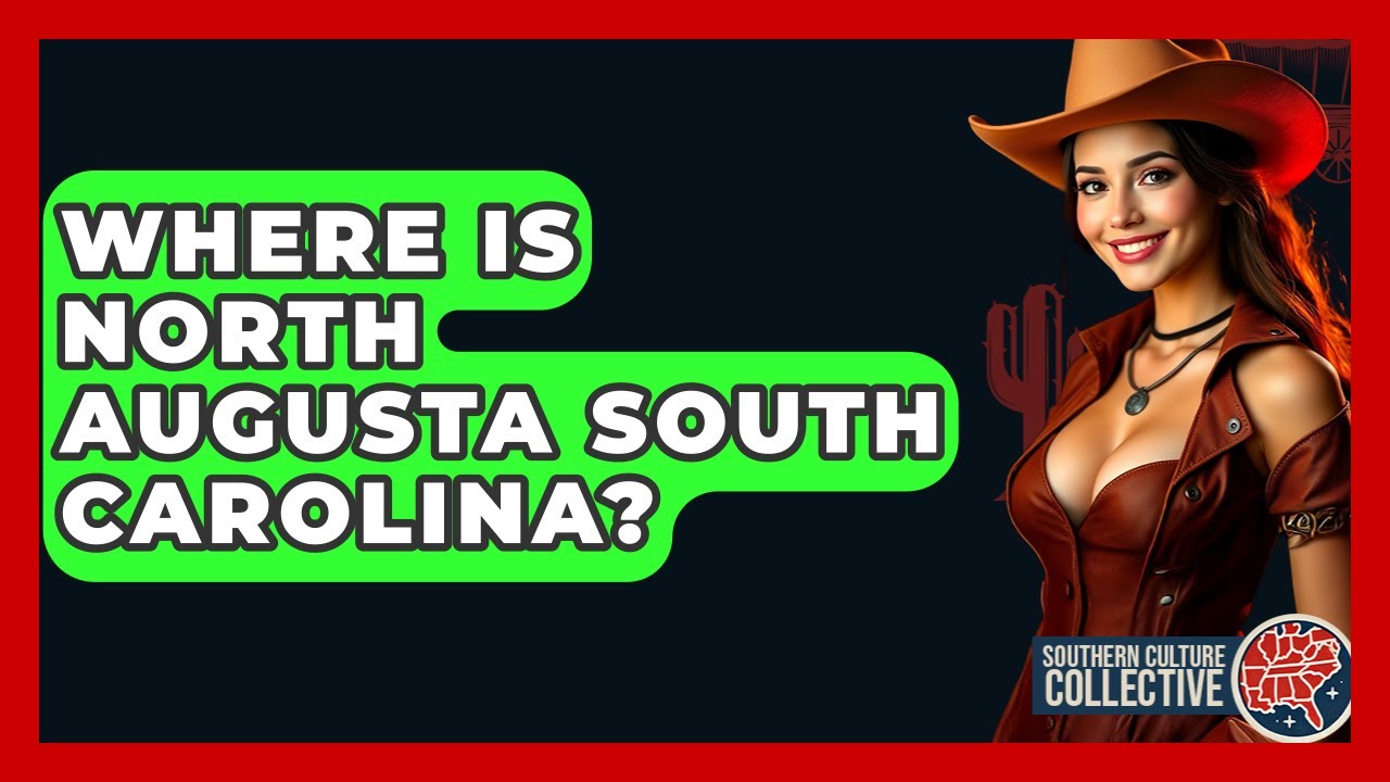 Where Is North Augusta South Carolina? - Southern Culture Collective