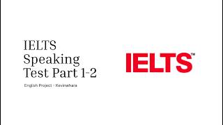 IELTS Speaking Test Part 1-2 | English Project