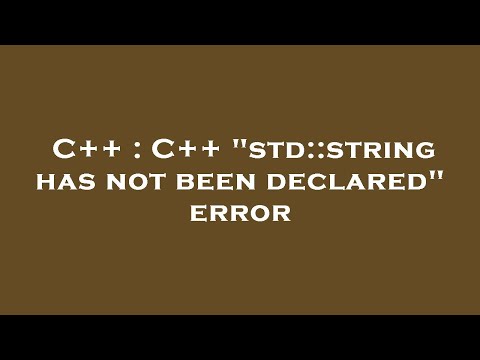 C++ : C++ "std::string has not been declared" error