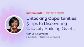 Unlocking Opportunities: Discovering Capacity Building Grants ft. Sheleia Phillips | Instrumentl