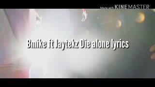 Bmike ft Jaytekz Die alone Lyrics