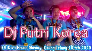 OT Diva House Music Bersama Dj Putri Korea live Gaung Telang 10 Feb 2020