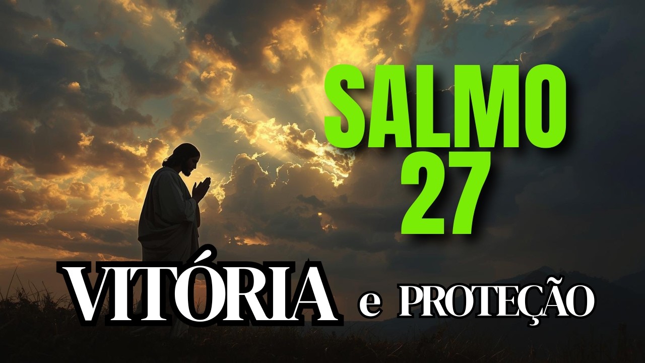 “O Salmo da Vitória e Proteção: Transforme Sua Vida com Fé!”