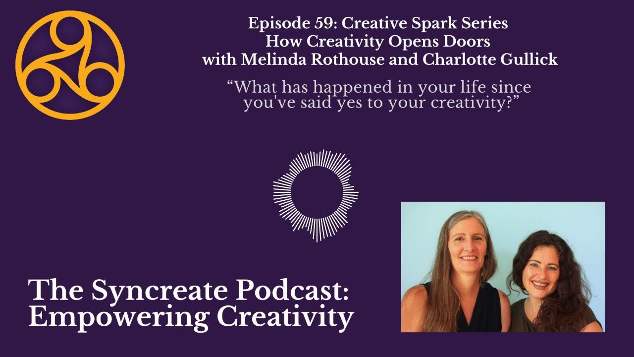 Syncreate Podcast Episode 59 [AUDIO]: Creative Spark Series - How Creativity Opens Doors
