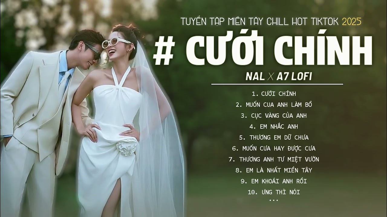 CƯỚI CHÍNH & CỤC VÀNG CỦA ANH | NAL - NANALIU [ PLAY LIST LOFI SPEED UP ] Viral hot nhất TikTok 2025