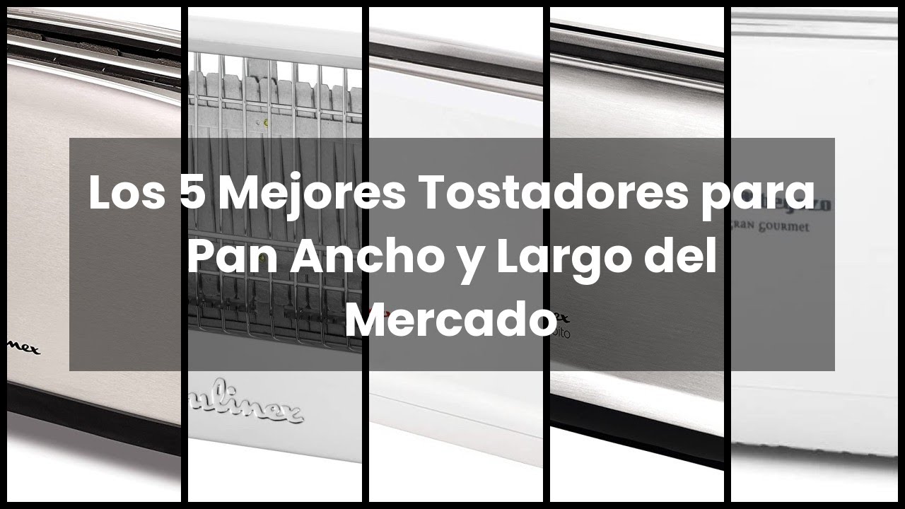 TOSTADORAS PAN ANCHO Y LARGO: Los 5 Mejores Tostadores para Pan Ancho y  Largo del Mercado 🥇 