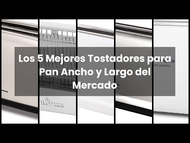 TOSTADORAS PAN ANCHO Y LARGO: Los 5 Mejores Tostadores para Pan